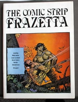 The Comic Strip Frazetta - Included White Indian; Looie Lazybones; Heroic Comics; Botalye; Untame...