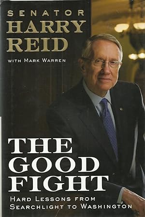 Seller image for The Good Fight: Hard lessons from Searchlight to Washington for sale by ELK CREEK HERITAGE BOOKS (IOBA)