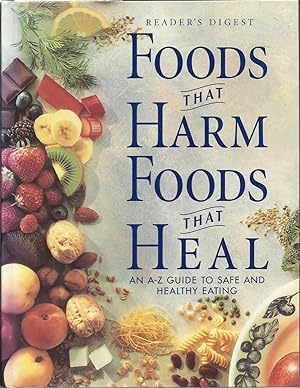 Foods that Harm, Foods that Heal : an A-Z guide to safe and healthy eating