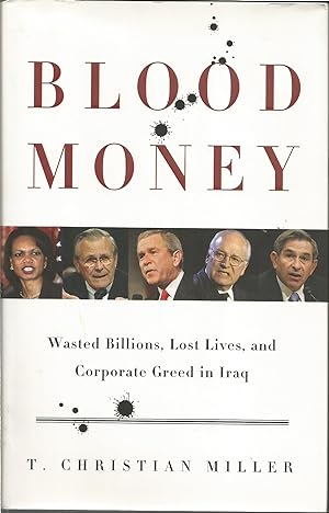 Seller image for Blood Money: Wasted Billions, Lost Lives, and Corporate Greed in Iraq for sale by ELK CREEK HERITAGE BOOKS (IOBA)