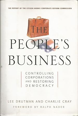 The People's Business: Controlling Corporations and Restoring Democracy