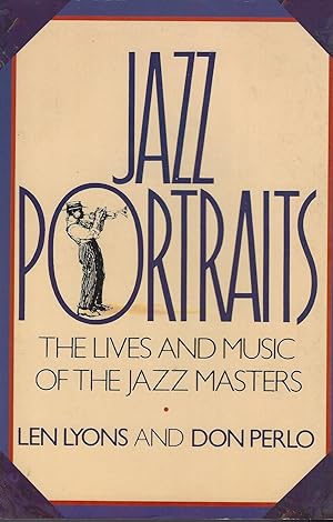 Imagen del vendedor de Jazz Portraits: the Lives and Music of the Essential Jazz Musicians a la venta por ELK CREEK HERITAGE BOOKS (IOBA)