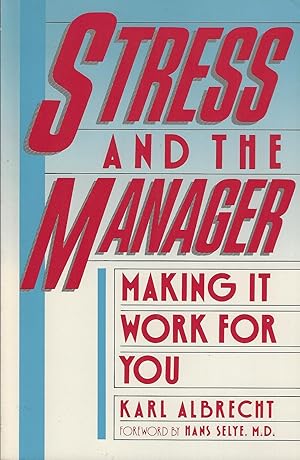 Stress and the Manager: Making it Work for You