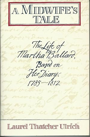 S Midwifes Tale: The Life of Martha Ballard, Based on Her Diary, 1785-1812