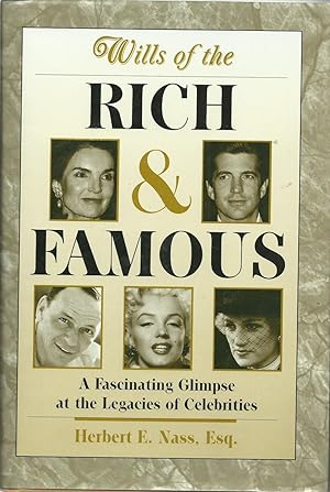 Wills of the Rich & Famous : A Fascinating Glimpse of the Legacies of Celebrities