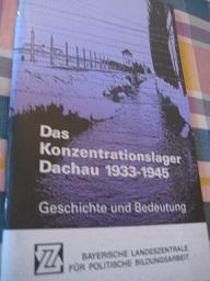 Bild des Verkufers fr Das Konzentrationslager Dachau 1933-1945 Geschichte und Bedeutung zum Verkauf von Alte Bcherwelt