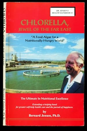 Seller image for Chlorella Jewel of the Far East - Dr. Jensen's Health Handbook #3 - The Ultimate in Nutritional Excellence for sale by Don's Book Store