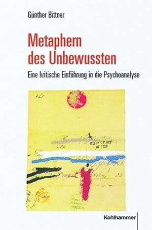 Metaphern des Unbewussten Eine kritische Einführung in die Psychoanalyse