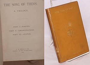 The song of Theos. A trilogy. I: Easter, II: Emancipations, III: Avatar