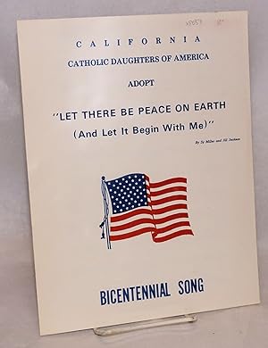 Bild des Verkufers fr California Catholic Daughters of America adopt: Let there be peace on earth (and let it begin with me) Bicentennial song zum Verkauf von Bolerium Books Inc.