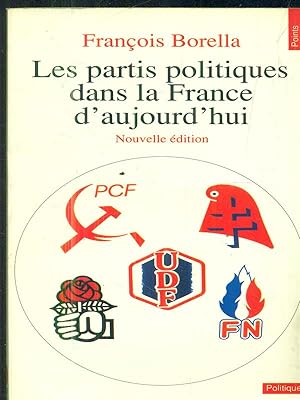 Bild des Verkufers fr Les partis politiques dans la France d'aujourd'hui zum Verkauf von Librodifaccia