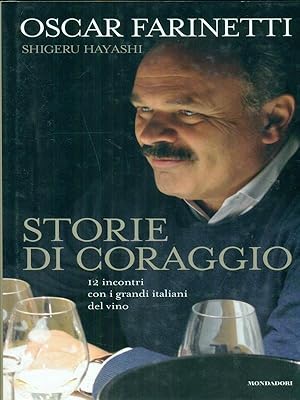 Bild des Verkufers fr Storie di coraggio. 12 incontri con i grandi italiani del vino zum Verkauf von Librodifaccia