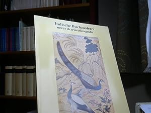 Indische Buchmalerei unter den Großmoguln 16.-19. Jahrhundert