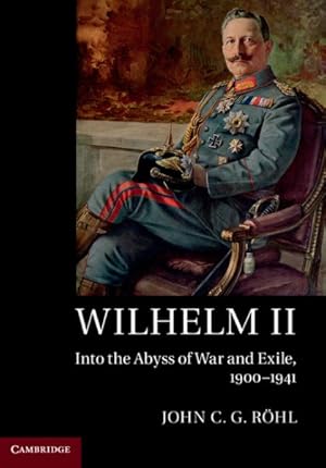 Seller image for Wilhelm II : Into the Abyss of War and Exile, 1900-1941 for sale by GreatBookPrices