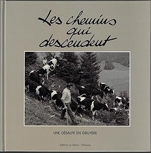 Bild des Verkufers fr Les chemins qui descendent, une dsalpe en gruyre. zum Verkauf von Bouquinerie Le Fouineur