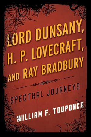 Immagine del venditore per Lord Dunsany, H. P. Lovecraft, and Ray Bradbury : Spectral Journeys venduto da GreatBookPrices