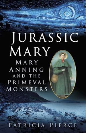 Bild des Verkufers fr Jurassic Mary : Mary Anning and the Primeval Monsters zum Verkauf von GreatBookPrices
