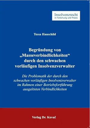 Imagen del vendedor de Begründung von "Masseverbindlichkeiten" durch den schwachen vorläufigen Insolvenzverwalter, Die Problematik der durch den schwachen vorläufigen Insolvenzverwalter im Rahmen einer Betriebsfortführung ausgel sten Verbindlichkeiten a la venta por Verlag Dr. Kovac GmbH