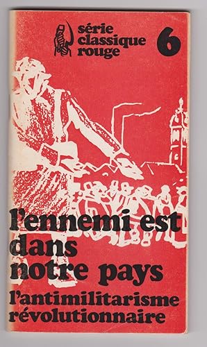 'L'ennemi est dans notre pays' L'antimilitarisme révolutionnaire. Série Classique Rouge n° 6