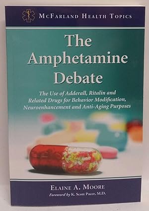 Seller image for The Amphetamine Debate: The Use of Adderall, Ritalin and Related Drugs for Behavior Modification, Neuroenhancement and Anti-Aging Purposes for sale by Book Merchant Jenkins, ANZAAB / ILAB