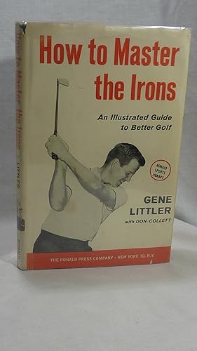 Seller image for How to Master the Irons: An Illustrated Guide to Better Golf for sale by Antiquarian Golf