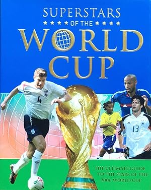 Seller image for Superstars of the World Cup: The Ultimate Guide to the Stars of the 2006 World Cup for sale by The Glass Key