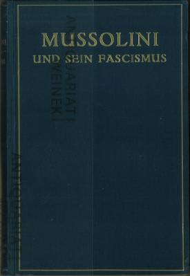 Seller image for Mussolini und sein Fascismus. Herausgegeben von Curt Sigmar Gutkind. Eingeleitet von Benito Mussolini. for sale by Antiquariat Weinek