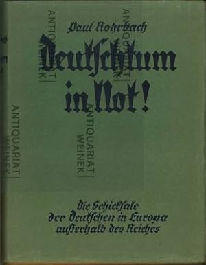 Deutschtum in Not! Die Schicksale der Deutschen in Europa außerhalb des Reiches. Mit Unterstützun...