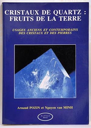 Bild des Verkufers fr CRISTAUX DE QUARTZ : FRUITS DE LA TERRE Usages anciens et contemporains des cristaux et des pierres. zum Verkauf von Librairie l'Art et l'Affiche