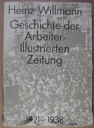 Bild des Verkufers fr Geschichte der Arbeiter-Illustrierten Zeitung 1921-1938. zum Verkauf von Rotes Antiquariat