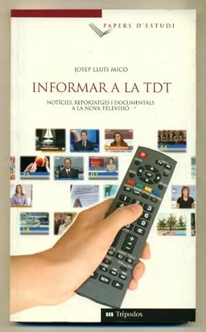 Seller image for INFORMAR A LA TDT. Notcies, reportatges i documentals a la nova televisio for sale by Ducable Libros