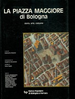 Seller image for LA PIAZZA MAGGIORE DI BOLOGNA. Storia, arte, costume for sale by LIBRERIA ALDROVANDI