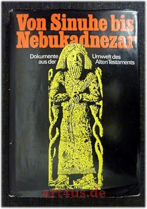 Bild des Verkufers fr Von Sinuhe bis Nebukadnezar : Dokumente aus der Umwelt des Alten Testaments. zum Verkauf von art4us - Antiquariat