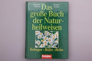 DAS GROßE BUCH DER NATURHEILWEISEN. Vorbeugen, helfen, heilen