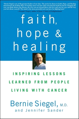 Seller image for Faith, Hope, and Healing: Inspiring Lessons Learned from People Living with Cancer (Hardback or Cased Book) for sale by BargainBookStores