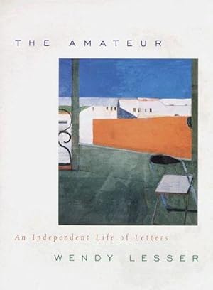 Seller image for The Amateur: An Independent Life Of Letters for sale by Fleur Fine Books