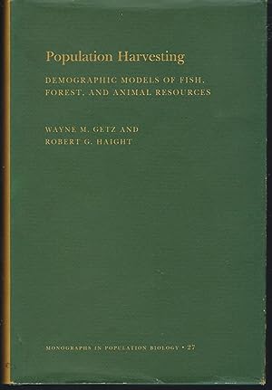 Population Harvesting: Demographic Models of Fish, Forest, and Animal Resources. (MPB-27) (Monogr...