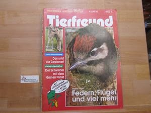 Tierfreund. Natur erleben, verstehen, schützen. 6 Juni 1992 Federn, Flügel und viel mehr