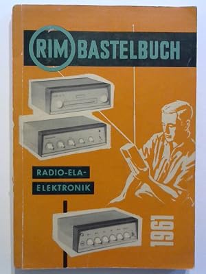 RIM Bastelbuch. Radio - Ela - Elektronik. 1961.