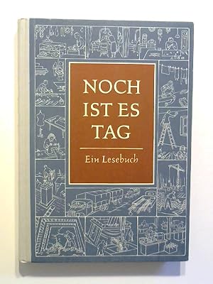 Noch ist es Tag. Ein Lesebuch.