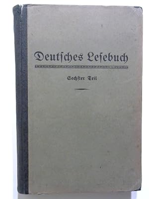 Deutsches Lesebuch. Sechster Teil.
