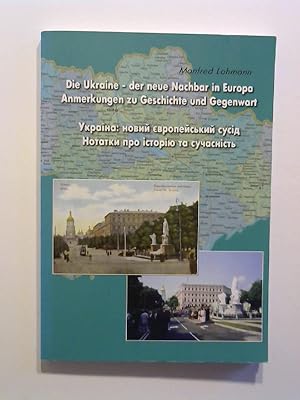 Die Ukraine - der neue Nachbar in Europa. Anmerkungen zur Geschichte und Gegenwart.