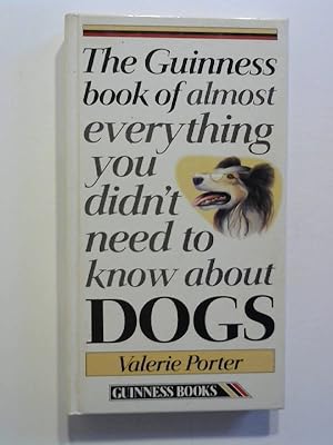 Bild des Verkufers fr The Guinness Book of almost everything you didn't need to know about dogs. The book of dogs. zum Verkauf von Buecherhof