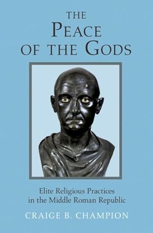 Seller image for Peace of the Gods : Elite Religious Practices in the Middle Roman Republic for sale by GreatBookPrices
