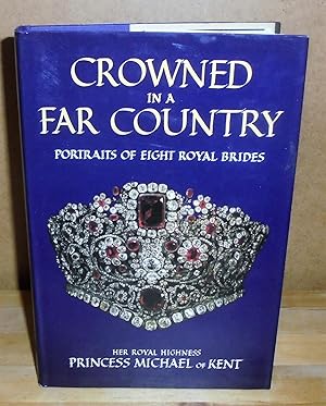 Image du vendeur pour Crowned in a Far Country : Portraits of Eight Royal Brides mis en vente par M. C. Wilson