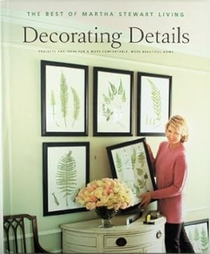 Seller image for Decorating Details: Projects and Ideas for a More Comfortable, More Beautiful Home : The Best of Martha Stewart Living for sale by The Book House, Inc.  - St. Louis
