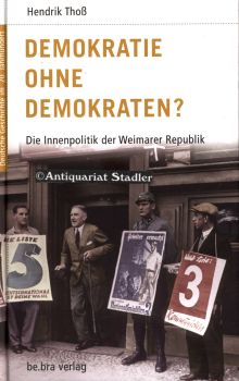 Demokratie ohne Demokraten? Die Innenpolitik der Weimarer Republik. Deutsche Geschichte im 20. Ja...