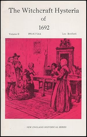 The Witchcraft Hysteria of 1692 Volume II (New England Historical Series)