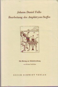 Seller image for Johann Daniel Falks Bearbeitung des Amphitryon-Stoffes. Ein Beitrag zur Kleist-Forschung. for sale by Antiquariat ExLibris Erlach Eberhard Ott