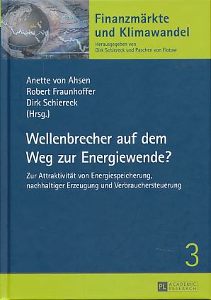 Bild des Verkufers fr Wellenbrecher auf dem Weg zur Energiewende? Zur Attraktivitt von Energiespeicherung, nachhaltiger Erzeugung und Verbrauchersteuerung. Finanzmrkte und Klimawandel Bd. 3. zum Verkauf von Fundus-Online GbR Borkert Schwarz Zerfa